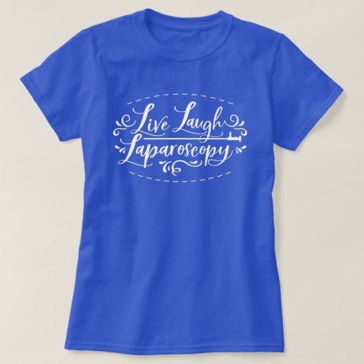 Live Laugh Laparoscopy T-Shirt (Design voorkant)