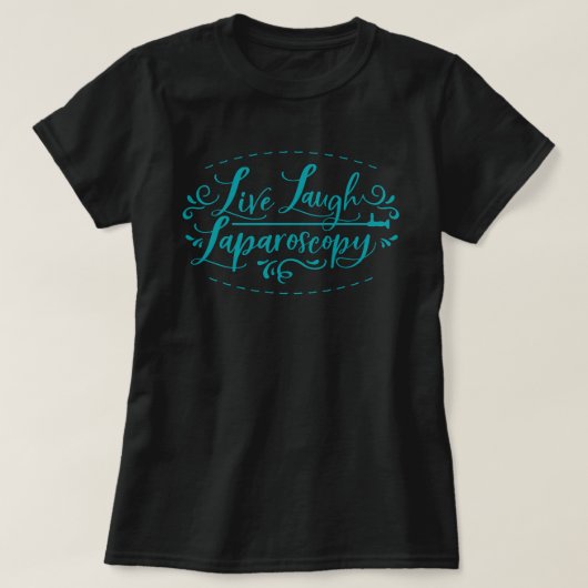 Live Laugh Laparoscopy T-Shirt (Design voorkant)