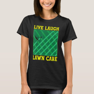 Live Laugh Lawn Care Grasmaaier Grassnijder T-shirt