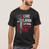 Live Laugh Lay Down Suppression Fire Gun Right Ame T-shirt (Voorkant)