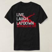 Live Laugh Lay Down Suppression Fire Pistool Right T-shirt (Design voorkant)
