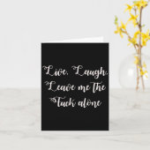 Live Laugh Leave Me Alone Grappig Sarcastisch Expl Kaart (Gele Bloem)