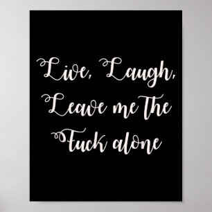 Live Laugh Leave Me Alone Grappig Sarcastisch Expl Poster