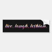 Live Laugh Lesbian Bumpersticker (Voorkant)