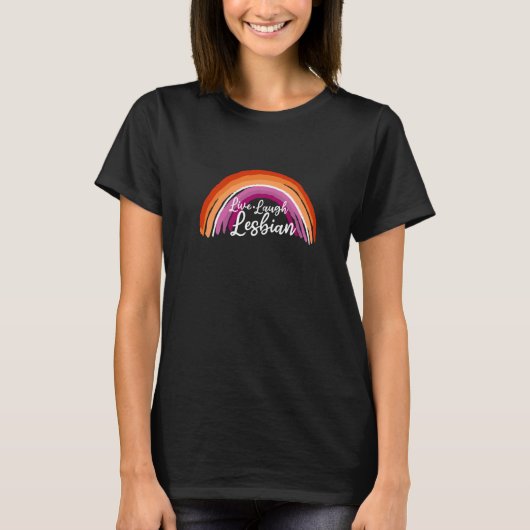 Live Laugh Lesbian T-shirt (Voorkant)