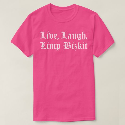 Live Laugh Limp Bizkit T-shirt (Design voorkant)