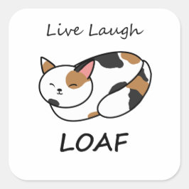 Live Laugh Loaf Calico Cat Sticker