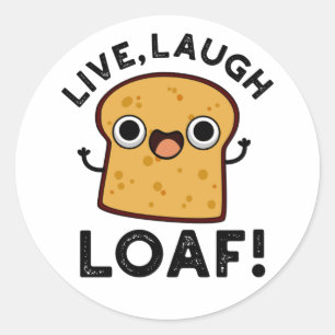 Live, Laugh, Loaf Funny Bread Pun Ronde Sticker