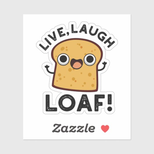 Live, Laugh, Loaf Funny Bread Pun Sticker (Vel)