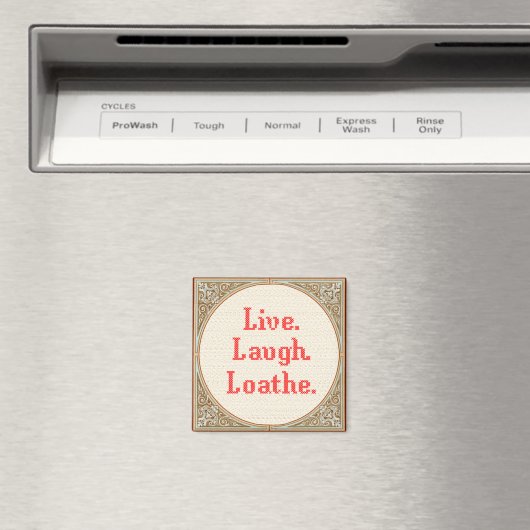 "Live Laugh Loathe" Cross Stitch Magnet (Insitu (Vaatwasser))