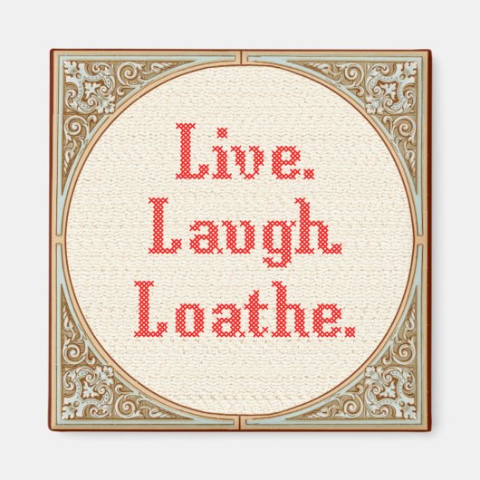 "Live Laugh Loathe" Cross Stitch Magnet (Voorkant)