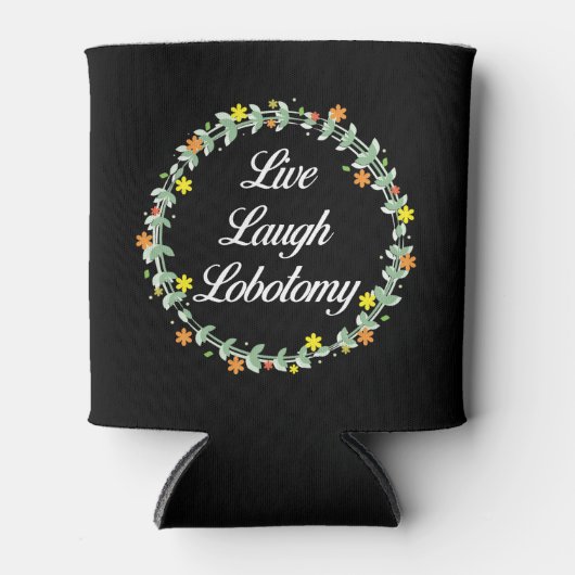 Live Laugh Lobotomy Blikjeskoeler (Voorkant)