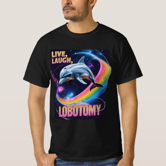 Live Laugh Lobotomy Dolphin Meme T-shirt (Voorkant)