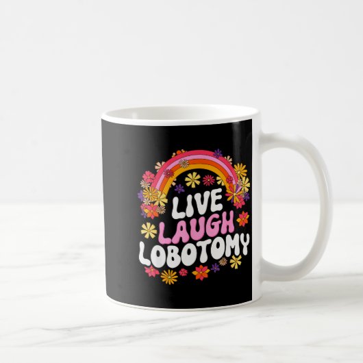 Live Laugh Lobotomy Funny Graphic  Koffiemok (Rechts)