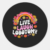 Live Laugh Lobotomy Funny Graphic Ronde Sticker (Voorkant)