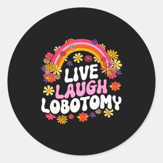 Live Laugh Lobotomy Funny Graphic  Ronde Sticker (Voorkant)
