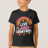 Live Laugh Lobotomy Funny Graphic T-shirt (Voorkant)