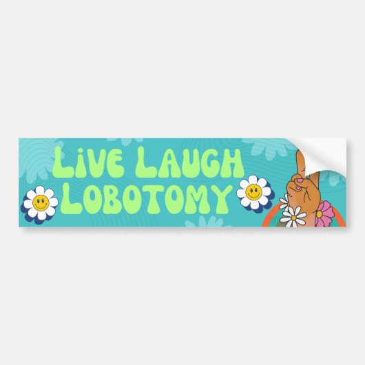 Live Laugh Lobotomy Funny Meme Bumpersticker (Voorkant)