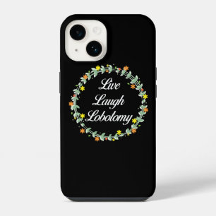 Live Laugh Lobotomy iPhone 14 Hoesje