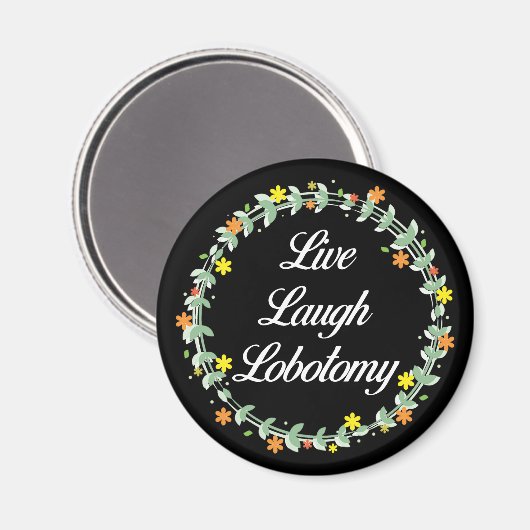 Live Laugh Lobotomy Magneet (Voorkant / Achterkant)