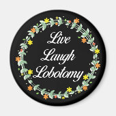 Live Laugh Lobotomy Magneet (Voorkant)