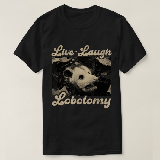 Live Laugh Lobotomy Opossum Funny Possum T-Shirt (Design voorkant)