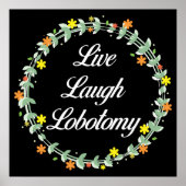 Live Laugh Lobotomy Poster (Voorkant)