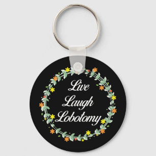 Live Laugh Lobotomy Sleutelhanger