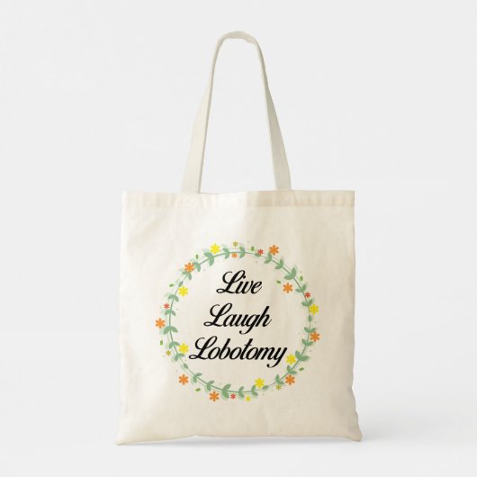 Live Laugh Lobotomy Tote Bag (Achterkant)