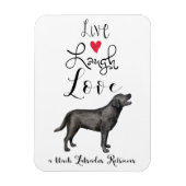 Live Laugh Love a Black Lab Magneet (Verticaal)