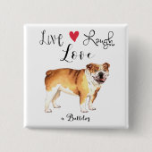 Live Laugh Love a Bulldog Button (Voorkant)