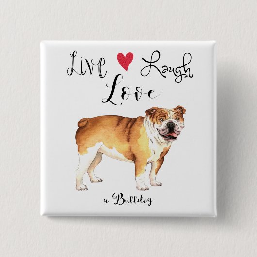 Live Laugh Love a Bulldog Button (Voorkant)