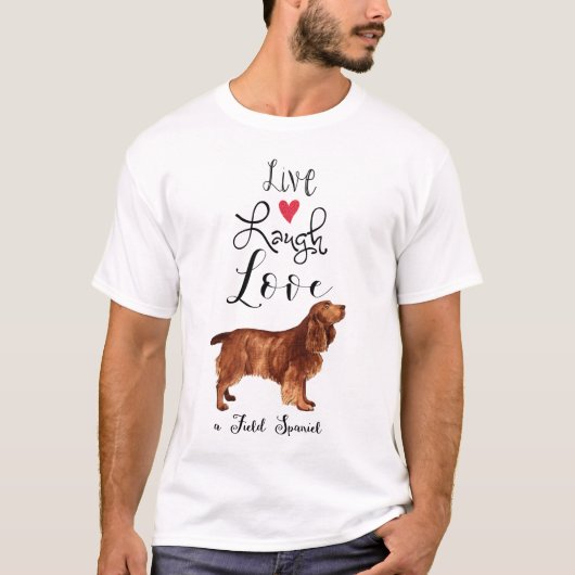 Live Laugh Love a Field Spaniel T-Shirt (Voorkant)