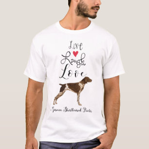 Live Laugh Love a German Shorthaired Pointer T-shirt