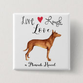 Live Laugh Love a Pharaoh Hound Button (Voorkant)