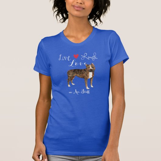 Live Laugh Love and Am Staff T-Shirt (Voorkant)