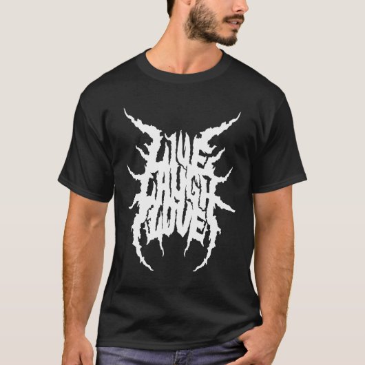 Live Laugh Love Death Metal Style T-shirt (Voorkant)
