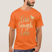 Live Laugh Love Faux Gold Lettering T-shirt (Voorkant)