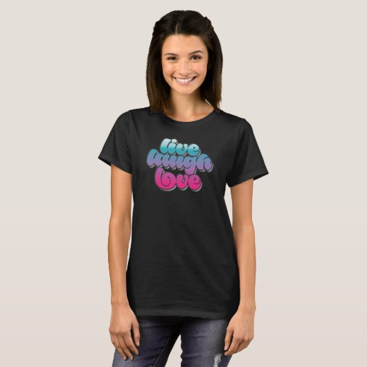 Live Laugh Love Inspiration Cool Citotes Graphic T-shirt (Voorkant volledig)