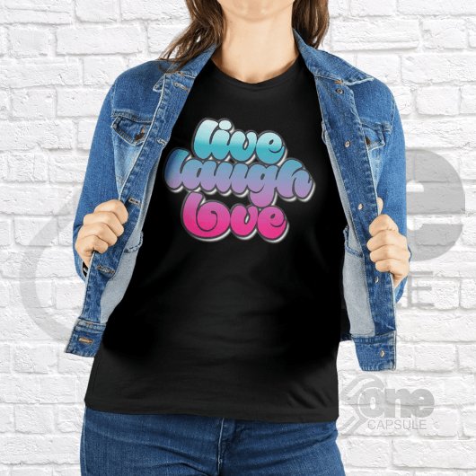 Live Laugh Love Inspiration Cool Citotes Graphic T-shirt