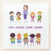 Live ~ Laugh ~ Love ~ Learn School Teacher Glazen Onderzetter (Voorkant)