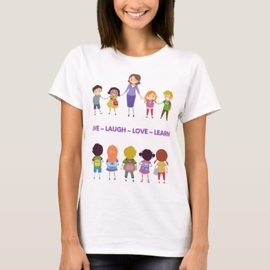 Live ~ Laugh ~ Love ~ Learn School Teacher T-shirt (Voorkant)
