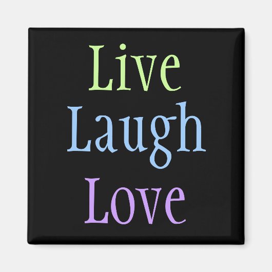 Live Laugh Love Magneet (Voorkant)