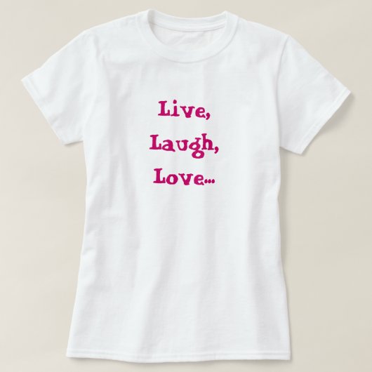 Live, Laugh, Love... Raise, doel, vuur Babydoll T- T-shirt (Design voorkant)