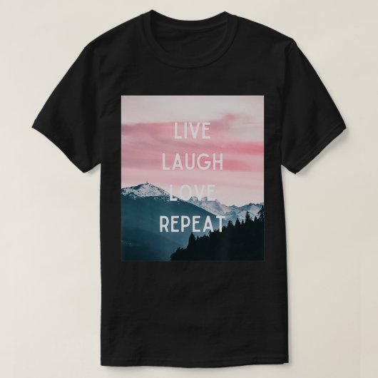 Live Laugh Love Repeat T-shirt (Design voorkant)