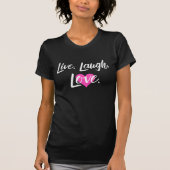 "Live, Laugh, Love" T-shirt (Voorkant)