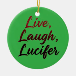 Live, Laugh, Lucifer Keramisch Ornament