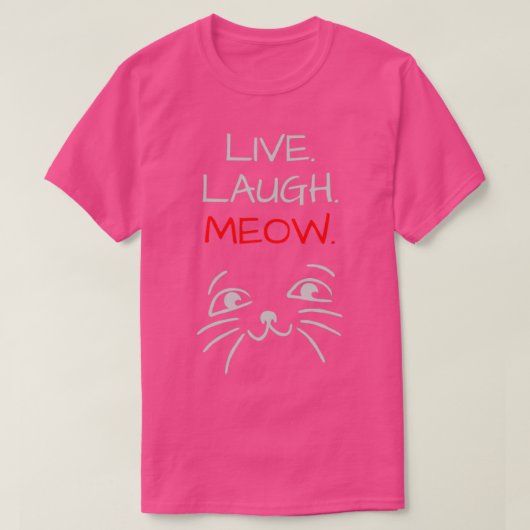 Live Laugh MeowTrendy Cute Design T-shirt (Design voorkant)