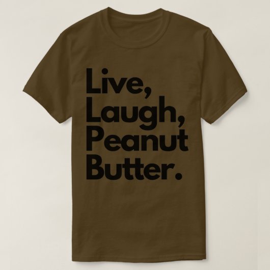 Live Laugh Peanut Butter T-shirt (Design voorkant)