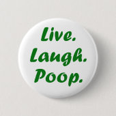 Live Laugh Poop Ronde Button 5,7 Cm (Voorkant)